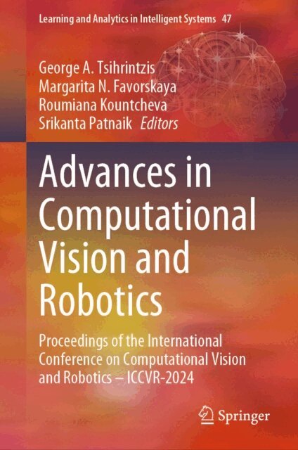Srikanta Patnaik, Roumiana Kountcheva, Margarita N. Favorskaya, George A. Tsihrintzis - Advances in Computational Vision and Robotics, E-bok