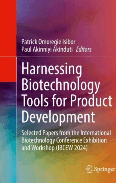 Paul Akinniyi Akinduti, Patrick Omoregie Isibor - Harnessing Biotechnology Tools for Product Development, E-bok