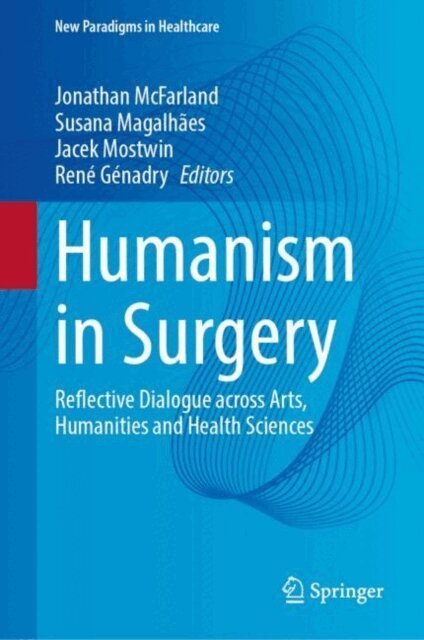 Rene Genadry, Jacek Mostwin, Susana Magalhaes, Jonathan McFarland - Humanism in Surgery, E-bok