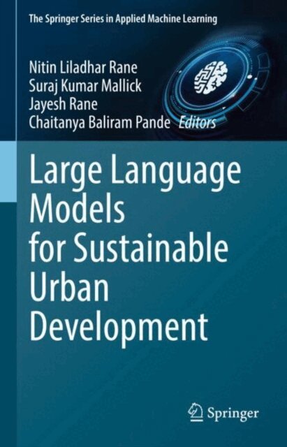 Chaitanya Baliram Pande, Jayesh Rane, Suraj Kumar Mallick, Nitin Liladhar Rane - Large Language Models for Sustainable Urban Development, E-bok
