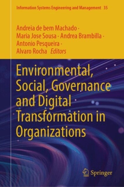 Alvaro Rocha, Antonio Pesqueira, Andrea Brambilla, Maria Jose Sousa, Andreia de bem Machado - Environmental, Social, Governance and Digital Transformation in Organizations, E-bok