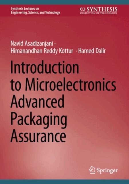 Hamed Dalir, Himanandhan Reddy Kottur, Navid Asadizanjani - Introduction to Microelectronics Advanced Packaging Assurance, E-bok