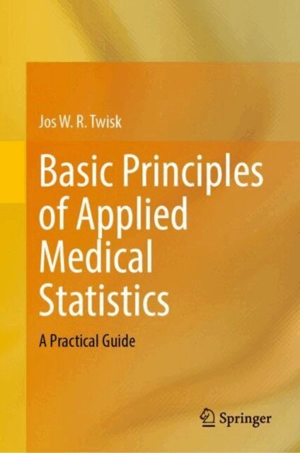 Jos W. R. Twisk - Basic Principles of Applied Medical Statistics, E-bok