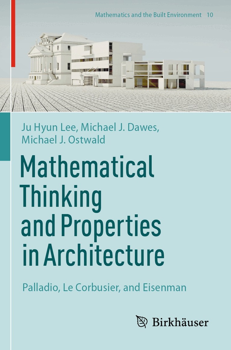 Ju Hyun Lee, Michael J. Dawes, Michael J. Ostwald - Mathematical Thinking and Properties in Architecture, Häftad