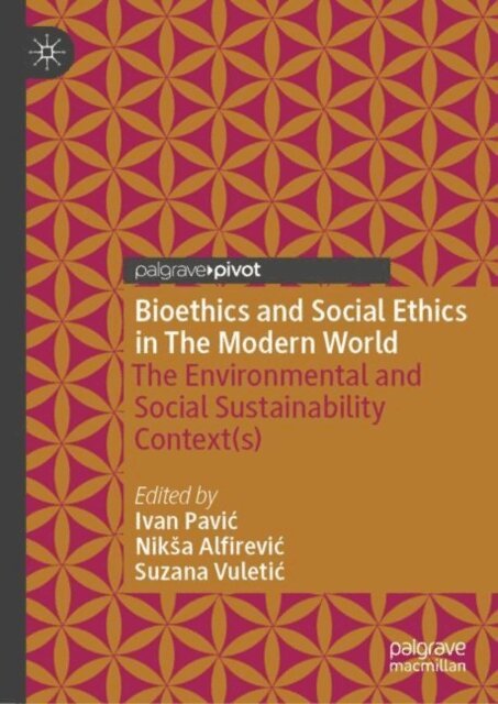 Suzana Vuletic, Niksa Alfirevic, Ivan Pavic - Bioethics and Social Ethics in The Modern World, E-bok