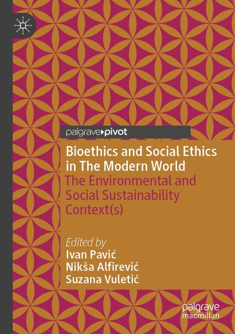 Ivan Pavić, Nikša Alfirević, Suzana Vuletić - Bioethics and Social Ethics in The Modern World, Häftad