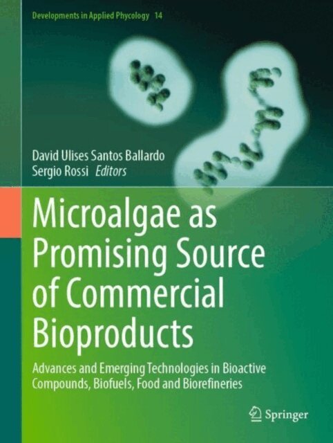 Sergio Rossi, David Ulises Santos Ballardo - Microalgae as Promising Source of Commercial Bioproducts, E-bok
