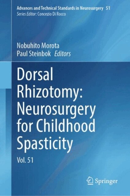 Paul Steinbok, Nobuhito Morota - Dorsal Rhizotomy: Neurosurgery for Childhood Spasticity, E-bok