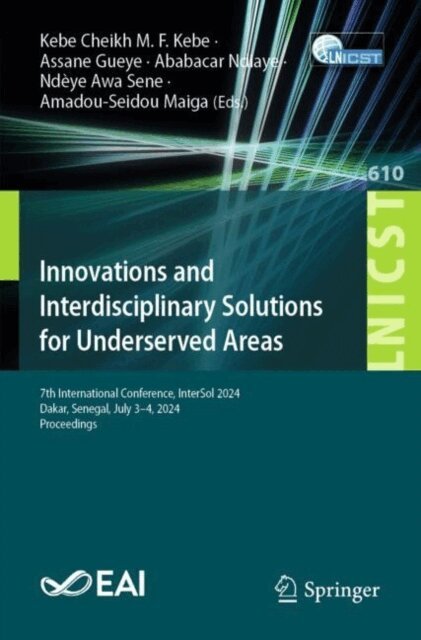Amadou-Seidou Maiga, Ndeye Awa Sene, Ababacar Ndiaye, Assane Gueye, Kebe Cheikh M. F. Kebe - Innovations and Interdisciplinary Solutions for Underserved Areas, E-bok