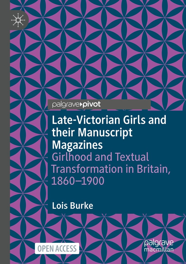 Lois Burke - Late-Victorian Girls and their Manuscript Magazines, Häftad. Tillgänglighet: Lägg i varukorg