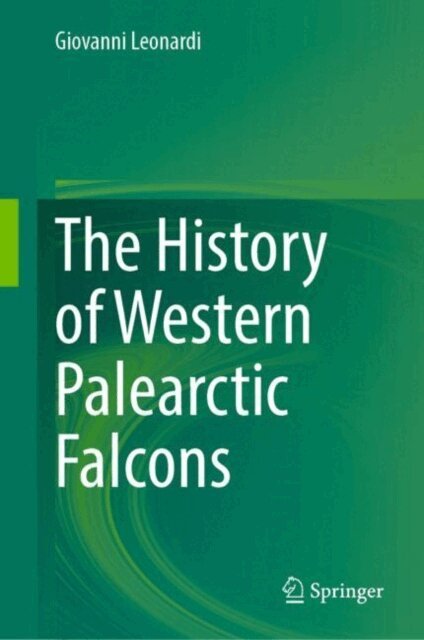 Giovanni Leonardi - History of Western Palearctic Falcons, E-bok