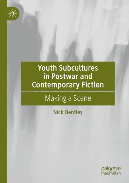 Nick Bentley - Youth Subcultures in Postwar and Contemporary Fiction, E-bok