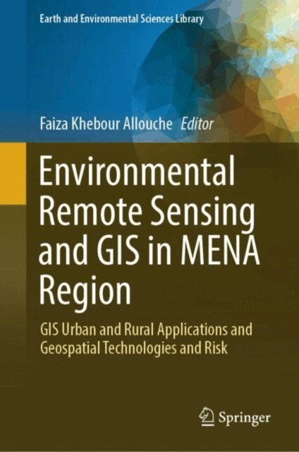 Faiza Khebour Allouche - Environmental Remote Sensing and GIS in MENA Region, E-bok