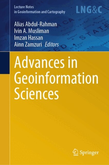 Ainn Zamzuri, Imzan Hassan, Ivin A. Musliman, Alias Abdul-Rahman - Advances in Geoinformation Sciences, E-bok