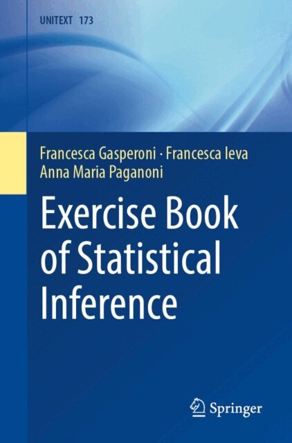 Anna Maria Paganoni, Francesca Ieva, Francesca Gasperoni - Exercise Book of Statistical Inference, E-bok