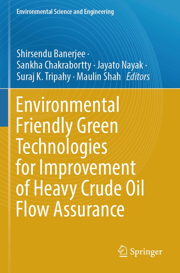Shirsendu Banerjee, Sankha Chakrabortty, Jayato Nayak, Suraj K. Tripahy, Maulin Shah - Environmental Friendly Green Technologies for Improvement of Heavy Crude Oil Flow Assurance, Häftad