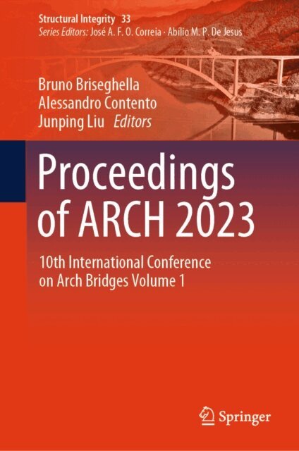 Junping Liu, Alessandro Contento, Bruno Briseghella - Proceedings of ARCH 2023, E-bok