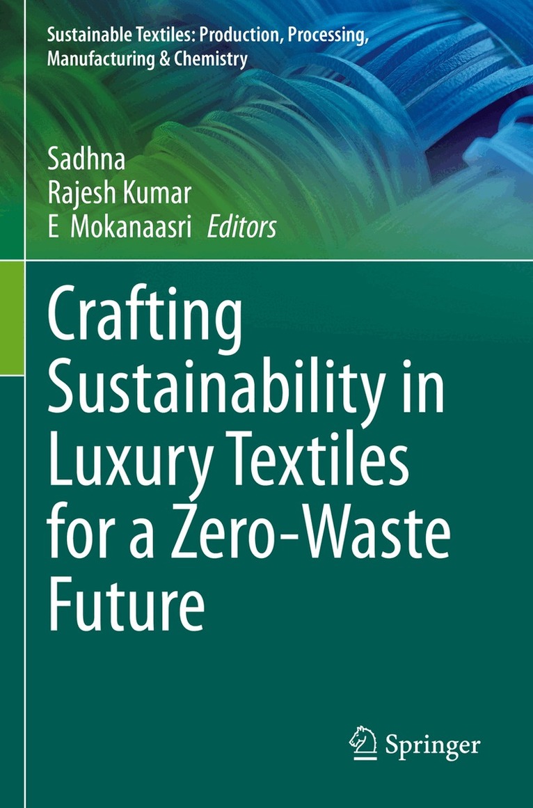 Sadhna, Rajesh Kumar, E Mokanaasri - Crafting Sustainability in Luxury Textiles for a Zero-Waste Future, Häftad