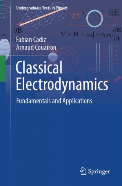 Arnaud Couairon, Fabian Cadiz - Classical Electrodynamics, E-bok