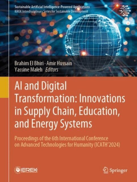 Yassine Maleh, Amir Hussain, Brahim El Bhiri - AI and Digital Transformation: Innovations in Supply Chain, Education, and Energy Systems, E-bok