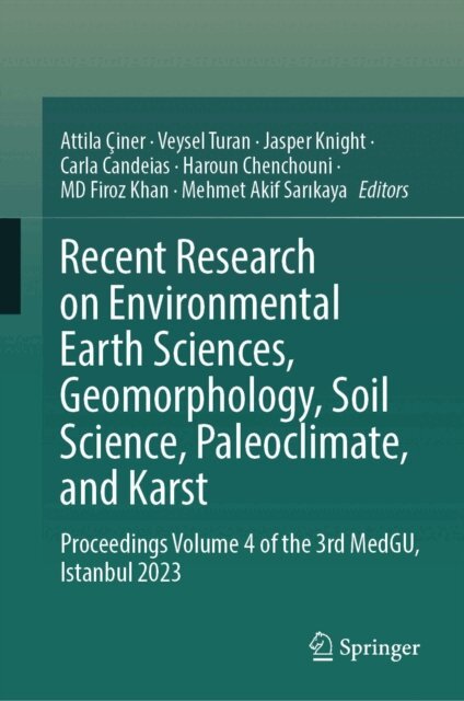 Mehmet Akif Sarikaya, MD Firoz Khan, Haroun Chenchouni, Carla Candeias, Jasper Knight, Veysel Turan, Attila Ciner - Recent Research on Environmental Earth Sciences, Geomorphology, Soil Science, Paleoclimate, and Karst, E-bok