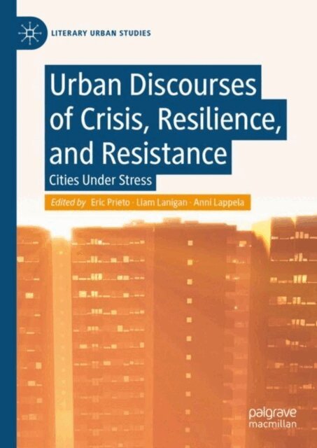 Anni Lappela, Liam Lanigan, Eric Prieto - Urban Discourses of Crisis, Resilience, and Resistance, E-bok