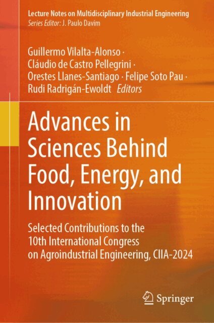 Rudi Radrigan-Ewoldt, Felipe Soto Pau, Orestes Llanes-Santiago, Claudio de Castro Pellegrini, Guillermo Vilalta-Alonso - Advances in Sciences Behind Food, Energy, and Innovation, E-bok