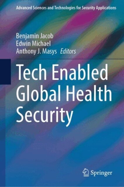 Anthony J. Masys, Edwin Michael, Benjamin Jacob - Tech Enabled Global Health Security, E-bok