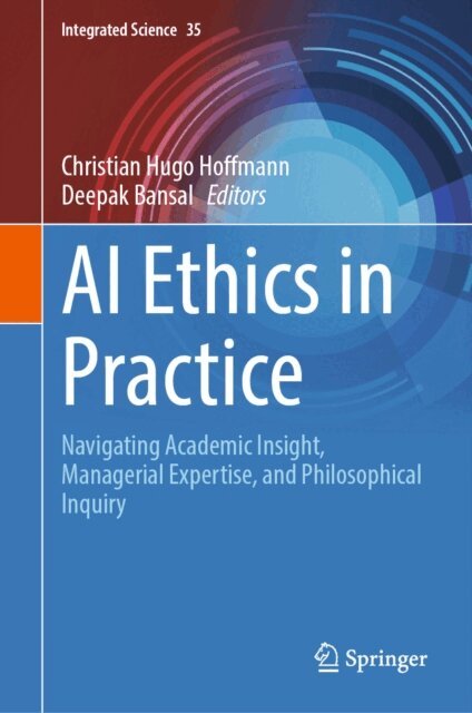 Deepak Bansal, Christian Hugo Hoffmann - AI Ethics in Practice, E-bok