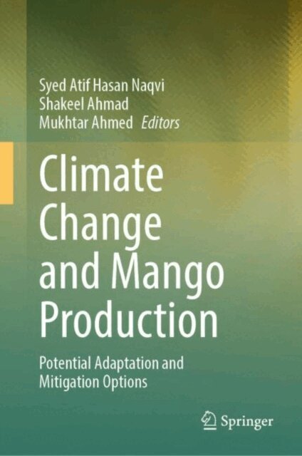 Mukhtar Ahmed, Shakeel Ahmad, Syed Atif Hasan Naqvi - Climate Change and Mango Production, E-bok