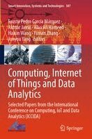 Fausto Pedro García Márquez, Akhtar Jamil, Alaa Ali Hameed, Haixin Wang, Yuxian Zhang, Junyou Yang - Computing, Internet of Things and Data Analytics, Häftad