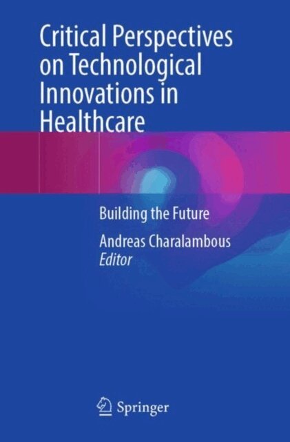 Andreas Charalambous - Critical Perspectives on Technological Innovations in Healthcare, E-bok