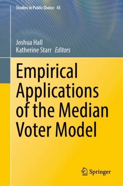 Katherine Starr, Joshua Hall - Empirical Applications of the Median Voter Model, E-bok