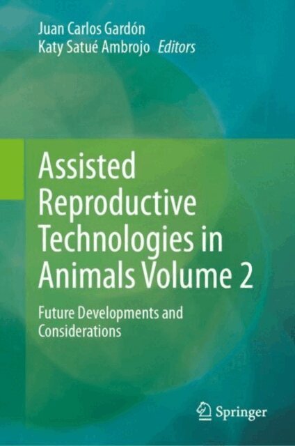 Katy Satue Ambrojo, Juan Carlos Gardon - Assisted Reproductive Technologies in Animals Volume 2, E-bok
