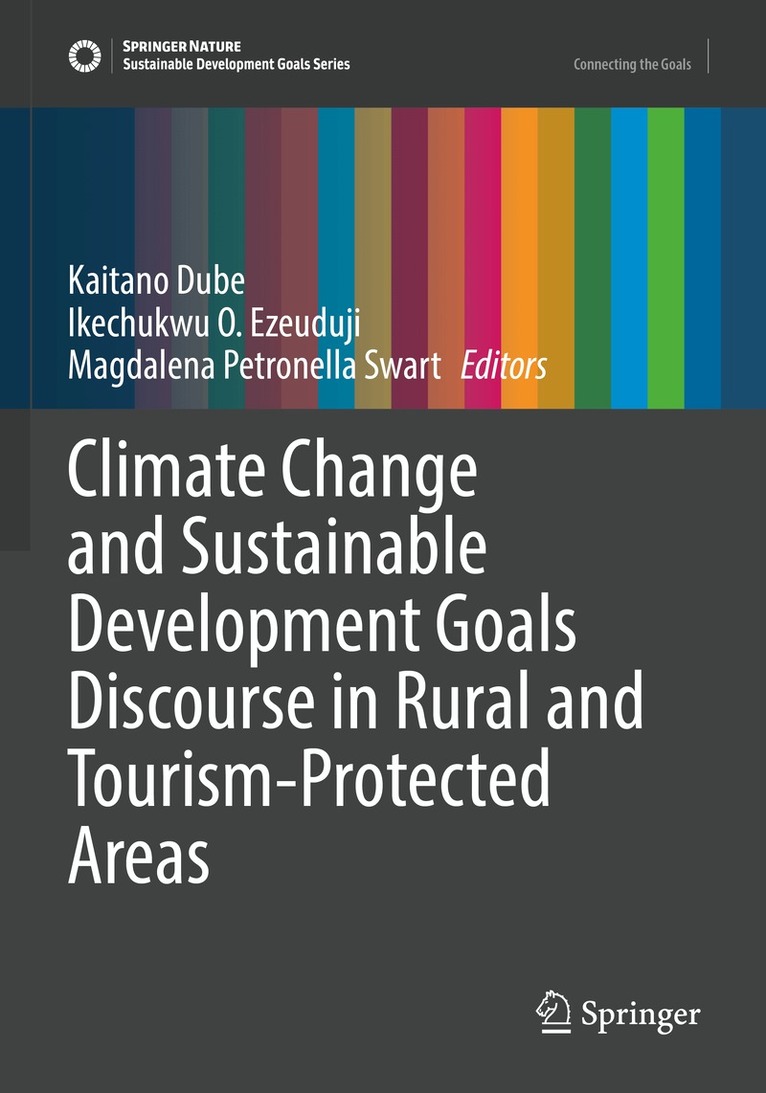 Kaitano Dube, Ikechukwu O. Ezeuduji, Magdalena Petronella Swart - Climate Change and Sustainable Development Goals Discourse in Rural and Tourism-Protected Areas, Häftad