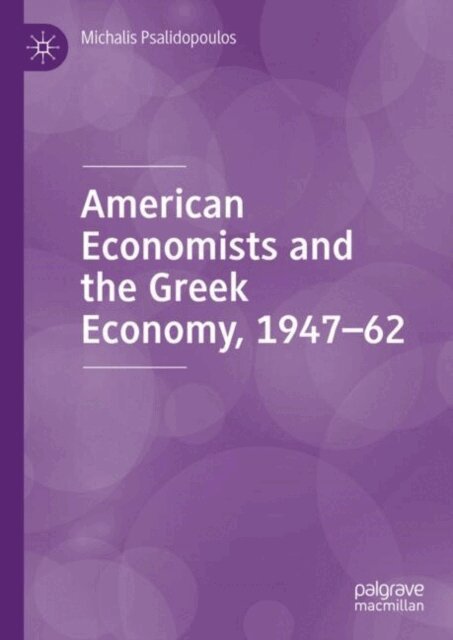 Michalis Psalidopoulos - American Economists and the Greek Economy, 1947-62, E-bok