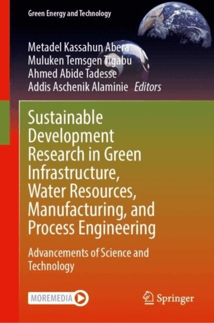 Addis Aschenik Alaminie, Ahmed Abide Tadesse, Muluken Temsgen Tigabu, Metadel Kassahun Abera - Sustainable Development Research in Green Infrastructure, Water Resources, Manufacturing, and Process Engineering, E-bok