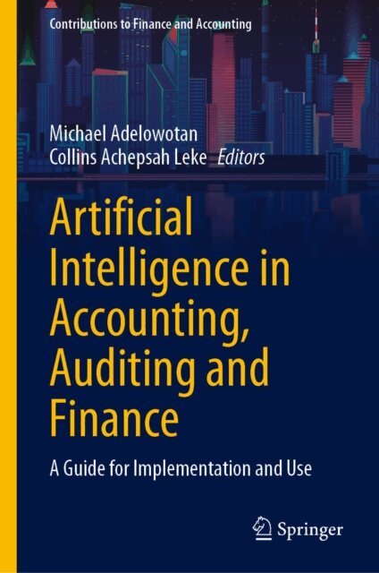 Collins Achepsah Leke, Michael Adelowotan - Artificial Intelligence in Accounting, Auditing and Finance, E-bok