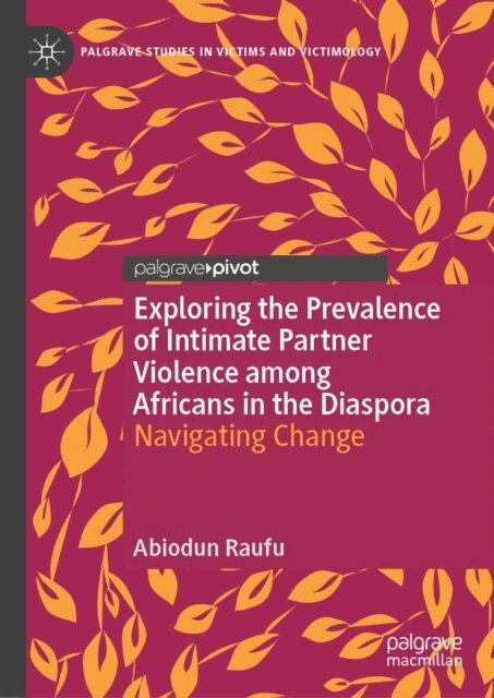 Abiodun Raufu - Exploring the Prevalence of Intimate Partner Violence among Africans in the Diaspora, E-bok