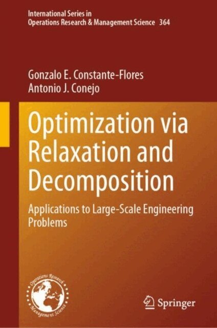 Antonio J. Conejo, Gonzalo E. Constante-Flores - Optimization via Relaxation and Decomposition, E-bok