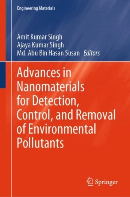 Md. Abu Bin Hasan Susan, Ajaya Kumar Singh, Amit Kumar Singh - Advances in Nanomaterials for Detection, Control, and Removal of Environmental Pollutants, E-bok