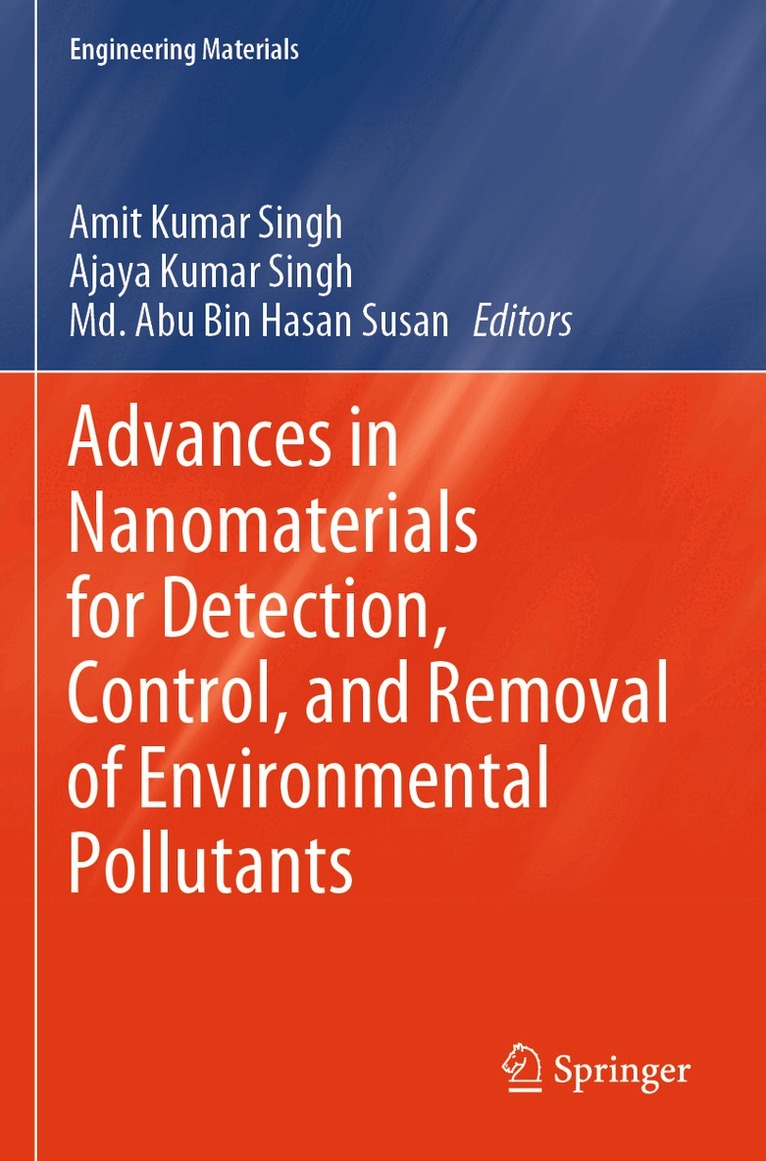 Amit Kumar Singh, Ajaya Kumar Singh, Md. Abu Bin Hasan Susan - Advances in Nanomaterials for Detection, Control, and Removal of Environmental Pollutants, Häftad