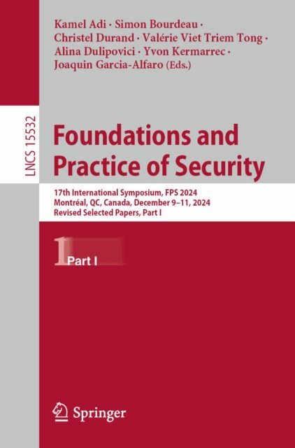 Joaquin Garcia-Alfaro, Yvon Kermarrec, Alina Dulipovici, Valerie Viet Triem Tong, Christel Durand, Simon Bourdeau, Kamel Adi - Foundations and Practice of Security, E-bok