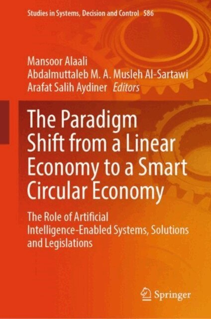 Arafat Salih Aydiner, Abdalmuttaleb M. A. Musleh Al-Sartawi, Mansoor Alaali - Paradigm Shift from a Linear Economy to a Smart Circular Economy, E-bok