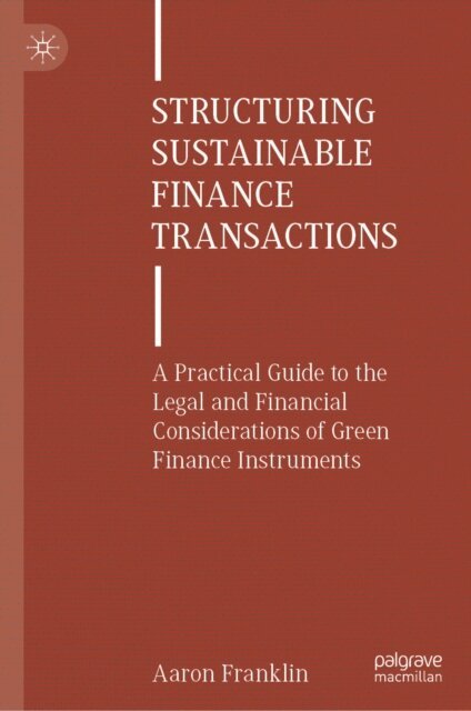 Aaron Franklin - Structuring Sustainable Finance Transactions, E-bok