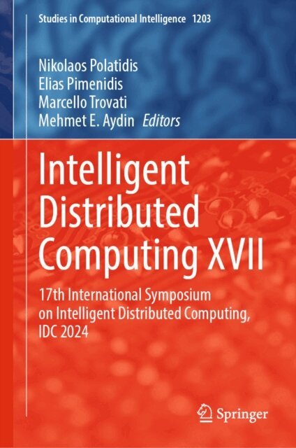 Mehmet E. Aydin, Marcello Trovati, Elias Pimenidis, Nikolaos Polatidis - Intelligent Distributed Computing XVII, E-bok