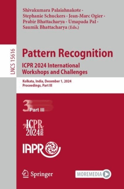 Saumik Bhattacharya, Umapada Pal, Prabir Bhattacharya, Jean-Marc Ogier, Stephanie Schuckers, Shivakumara Palaiahnakote - Pattern Recognition. ICPR 2024 International Workshops and Challenges, E-bok
