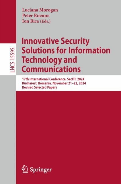 Ion Bica, Peter Roenne, Luciana Morogan - Innovative Security Solutions for Information Technology and Communications, E-bok