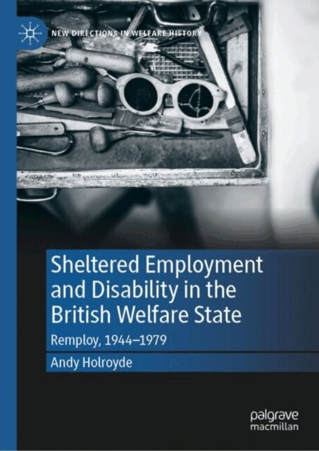 Andy Holroyde - Sheltered Employment and Disability in the British Welfare State, E-bok