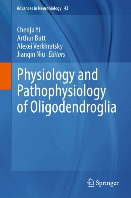 Jianqin Niu, Alexei Verkhratsky, Arthur Butt, Chenju Yi - Physiology and Pathophysiology of Oligodendroglia, E-bok